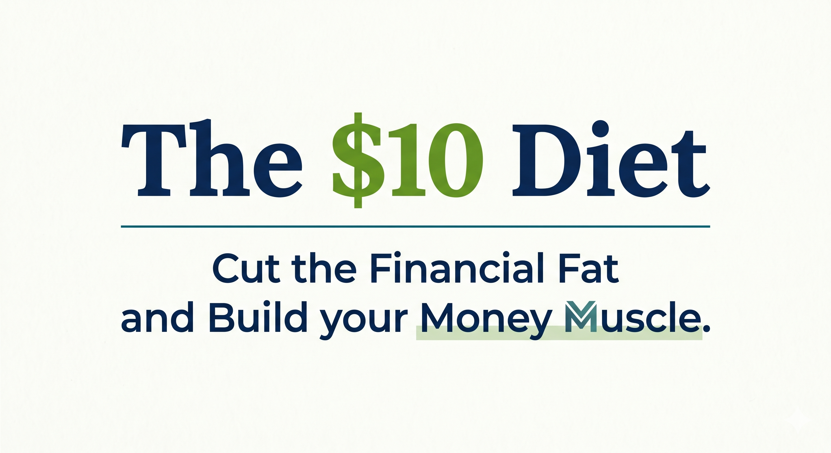 The $10 Diet — Cut the Financial Fat and Build your Money Muscle